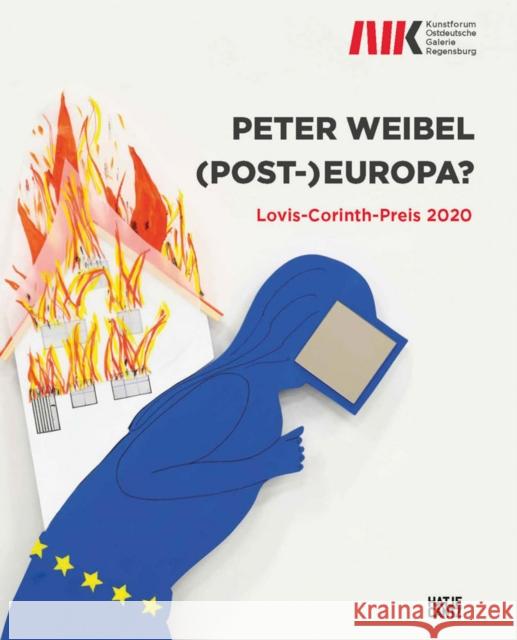 Peter Weibel: (Post-)Europa?: Lovis Corinth Prize 2020 Weibel, Peter 9783775747936 Hatje Cantz Verlag - książka