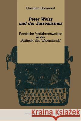 Peter Weiss Und Der Surrealismus: Poetische Verfahrensweisen in Der 