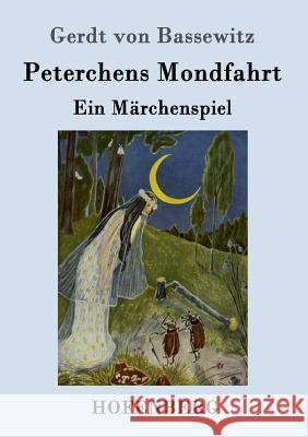 Peterchens Mondfahrt: Ein Märchenspiel Gerdt Von Bassewitz 9783861992363 Hofenberg - książka