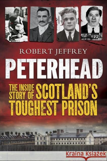 Peterhead: The Inside Story of Scotland's Toughest Prison Jeffrey, Robert 9781845025380  - książka