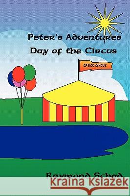 Peter's Adventures Day of the Circus Raymond Schad 9781450062763 Xlibris - książka