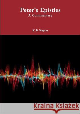 Peter's Epistles A Commentary Napier, K. B. 9780244769604 Lulu.com - książka