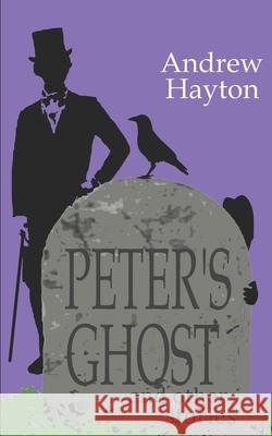 Peter's Ghost and Other Stories Hayton, Andrew 9798645613099 Independently published - książka