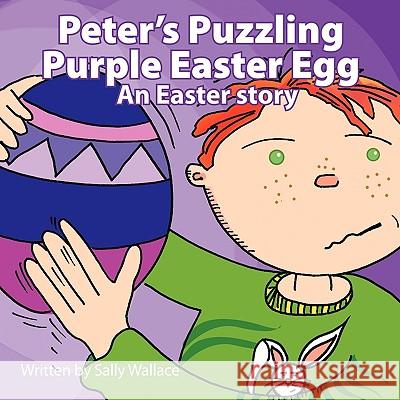 Peter's Puzzling Purple Easter Egg Sally Wallace 9781449030322 Authorhouse - książka