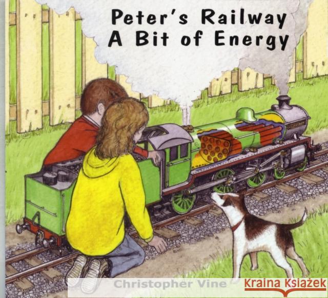 Peter's Railway a Bit of Energy Christopher G. C. Vine 9780955335976 Christopher Vine - książka