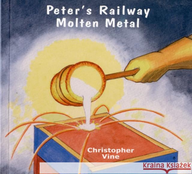 Peter's Railway Molten Metal Christopher G. C. Vine 9781908897039 Christopher Vine - książka