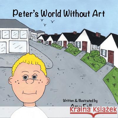 Peter's World Without Art Amy Fell 9781491898086 Authorhouse - książka