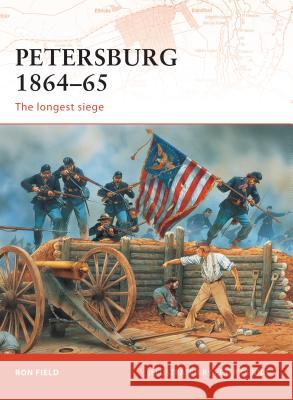 Petersburg 1864-65: The Longest Siege Field, Ron 9781846033551 OSPREY PUBLISHING - książka