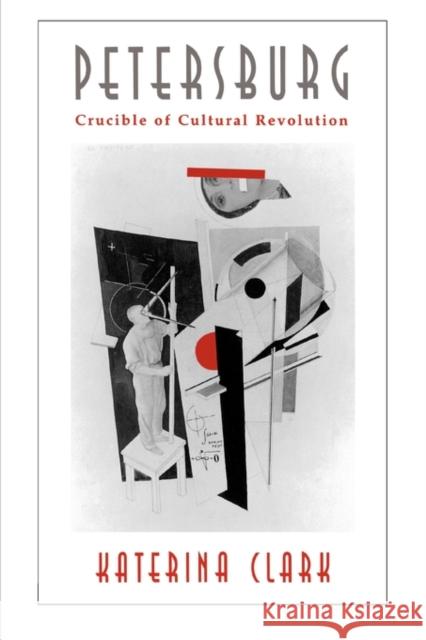 Petersburg: Crucible of Cultural Revolution Clark, Katerina 9780674663367 Harvard University Press - książka