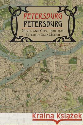 Petersburg/Petersburg: Novel and City, 1900-1921 Olga Matich 9780299236045 University of Wisconsin Press - książka