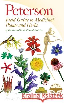 Peterson Field Guide to Medicinal Plants & Herbs of Eastern & Central N. America: Third Edition Foster, Steven 9780547943985 Houghton Mifflin Harcourt (HMH) - książka