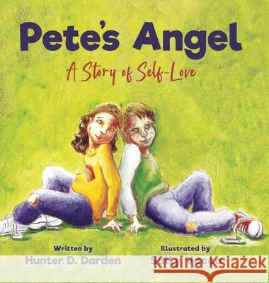Pete's Angel: A Story of Self-Love Hunter D Darden, Sally Vacca 9781950895601 Skippy Creek - książka