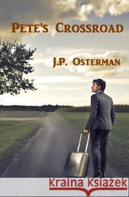 Pete's Crossroad J. P. Osterman 9780615982762 Jp Osterman.com - książka