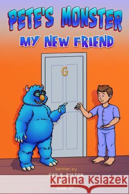 Pete's Monster My New Friend Fay B. Bolton Gian Uy 9781517736712 Createspace - książka