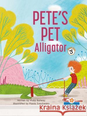 Pete\'s Pet Alligator Vicky Bureau Flavia Zuncheddu 9781039660830 Crabtree Blossoms - książka