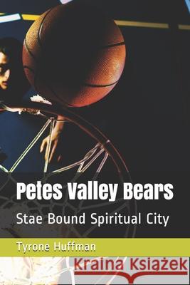 Petes Valley Bears: Stae Bound Spiritual City Tyrone Liketh Huffman 9781658103640 Independently Published - książka
