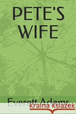 Pete's Wife Everett Adams 9781096002369 Independently Published - książka