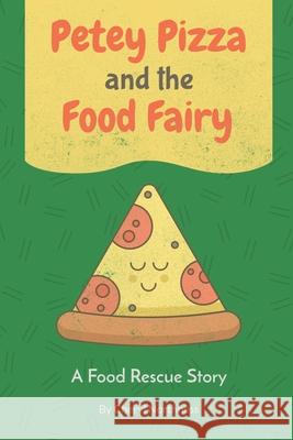 Petey Pizza and the Food Fairy: A Food Rescue Story Cheryl Northness 9781736021200 Isabella Machell Publishing & Designs - książka