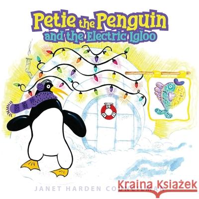 Petie the Penguin and the Electric Igloo Janet Harden Councilman 9781647531454 Urlink Print & Media, LLC - książka