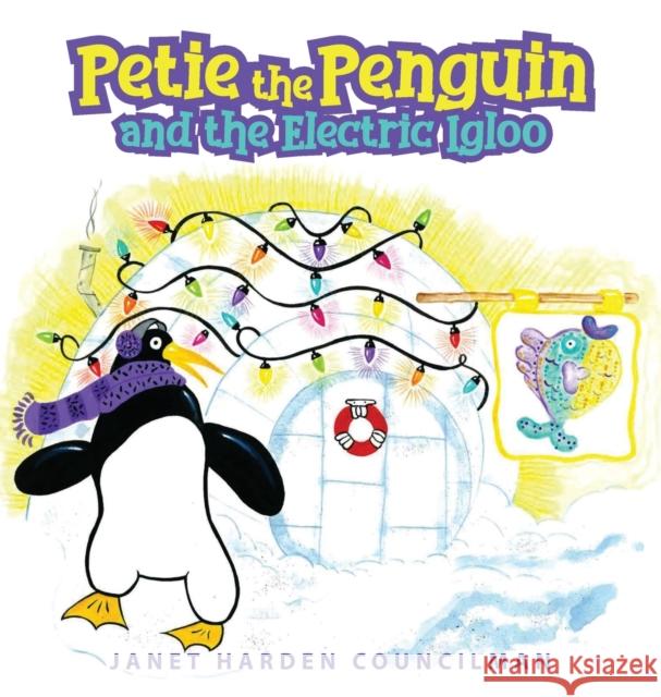 Petie the Penguin and the Electric Igloo Janet Harden Councilman 9781647531478 Urlink Print & Media, LLC - książka