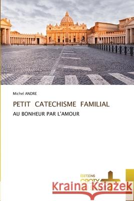 Petit Catechisme Familial Michel André 9786137372265 Ditions Croix Du Salut - książka