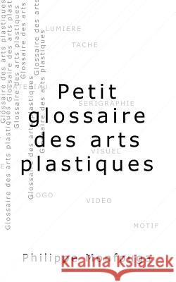 Petit glossaire des arts plastiques Monfouga, Philippe 9781484064832 Createspace - książka