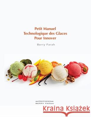 Petit manuel technologique des glaces pour innover Berry Farah 9782981849199 Editions Berry Farah - książka