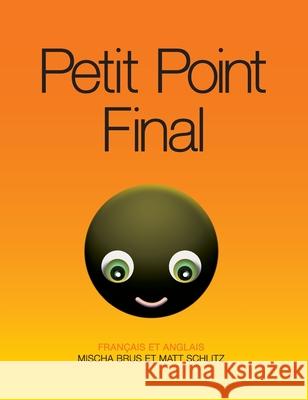 Petit Point Final: Little Full Stop: FRANÇAIS ET ANGLAIS Brus, Mischa 9780975183779 Mambooks - książka