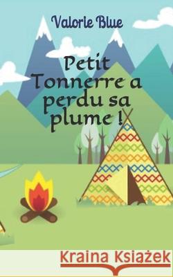 Petit Tonnerre a perdu sa plume ! Valorie Blue 9798681990048 Independently Published - książka
