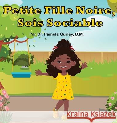 Petite Fille Noire, Sois Sociable Pamela Gurley 9781737491446 Clark and Hill Enterprise - książka