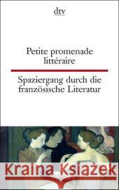 Petite promenade littéraire. Spaziergang durch die französische Literatur : Französisch-Deutsch. Texte für Fortgeschrittene Beckerath, Christiane von   9783423094658 DTV - książka