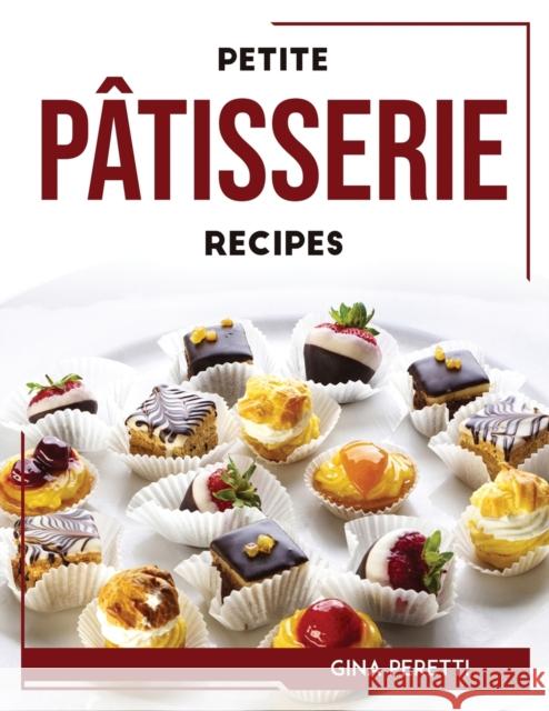 Petite Pâtisserie Recipes Gina Peretti 9781804768273 Gina Peretti - książka