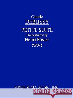 Petite Suite: Study score Claude Debussy, Henri Büsser 9781932419047 Serenissima Music - książka