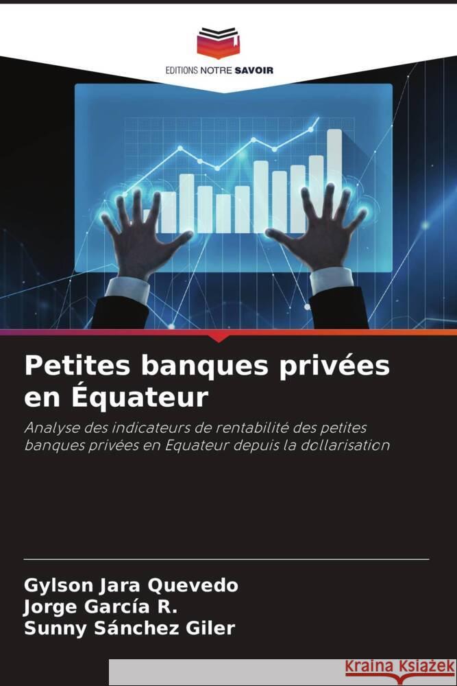 Petites banques privées en Équateur Jara Quevedo, Gylson, García R., Jorge, Sánchez Giler, Sunny 9786206476283 Editions Notre Savoir - książka