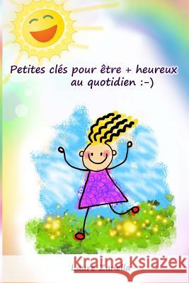 Petites Clés Pour Être + Heureux Au Quotidien: -) Zanella, Laure 9781543261349 Createspace Independent Publishing Platform - książka