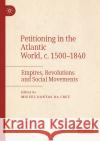 Petitioning in the Atlantic World, c. 1500–1840  9783030985363 Springer International Publishing