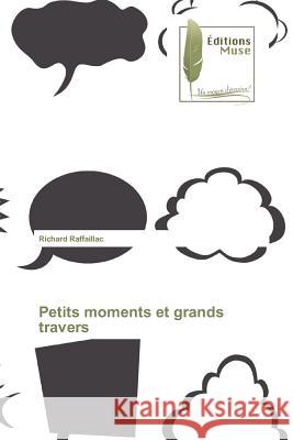 Petits Moments Et Grands Travers Raffaillac-R 9783639636109 Editions Muse - książka