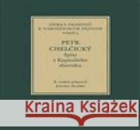 Petr Chelčický, Spisy z Kapitulního sborníku Jaroslav Boubín 9788072863228 Historický ústav AV ČR, v.v.i. - książka