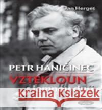 Petr Haničinec. Vztekloun s jemnou duší Jan Herget 9788086631660 Sláfka - książka