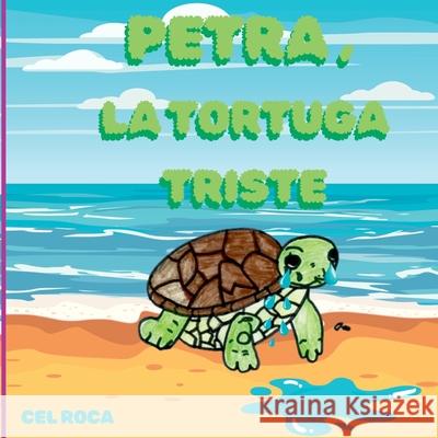 Petra, La Tortuga Triste. Cel Roc 9788409685813 Clube de Autores - książka