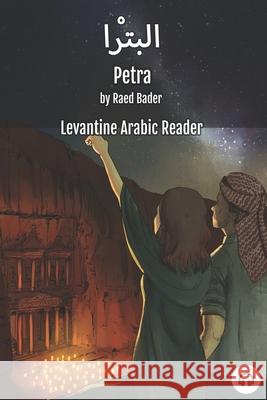 Petra: Levantine Arabic Reader (Jordanian Arabic) Raed Bader Matthew Aldrich 9781949650471 Lingualism - książka