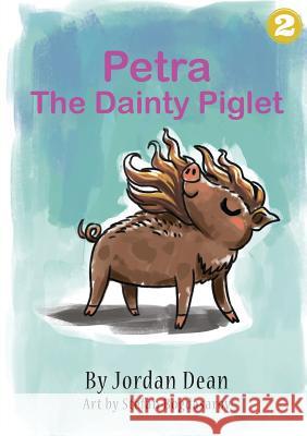 Petra The Dainty Piglet Jordan Dean Stefan Bogdasarov 9781925863185 Library for All - książka