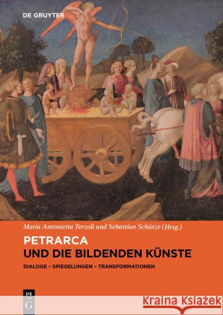 Petrarca und die bildenden Künste : Dialoge, Spiegelungen, Transformationen Maria Antonietta Terzoli Sebastian Sch 9783110686968 de Gruyter - książka