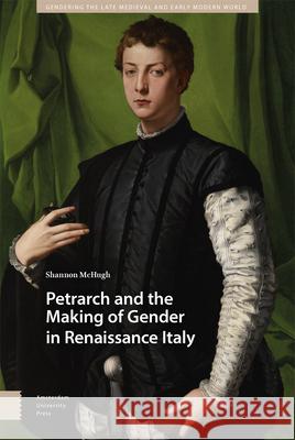 Petrarch and the Making of Gender in Renaissance Italy Shannon McHugh 9789463720274 Amsterdam University Press - książka