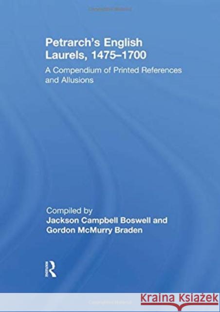 Petrarch's English Laurels, 1475-1700: A Compendium of Printed References and Allusions Boswell, Jackson Campbell 9781138379619 Taylor and Francis - książka