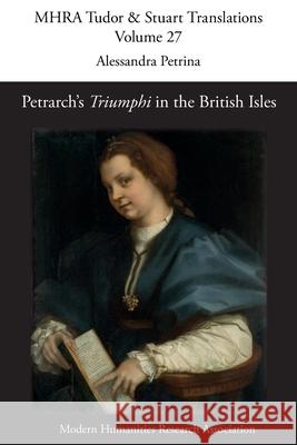 Petrarch's 'Triumphi' in the British Isles Alessandra Petrina 9781781888810 Modern Humanities Research Association - książka