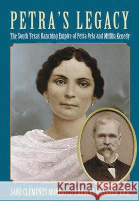 Petra's Legacy: The South Texas Ranching Empire of Petra Vela and Mifflin Kenedy Jane Clements Monday Frances Brannen Vick 9781648432668 Texas A&M University Press - książka