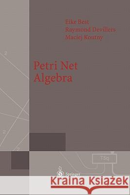 Petri Net Algebra Eike Best Raymond Devillers Maciej Koutny 9783642086779 Springer - książka