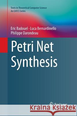 Petri Net Synthesis Eric Badouel Luca Bernardinello Philippe Darondeau 9783662516218 Springer - książka