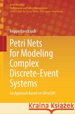Petri Nets for Modeling Complex Discrete-Event Systems: An Approach Based on Gpensim Reggie Davidrajuh 9789819663958 Springer - książka